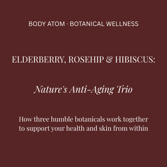The Anti-Aging Trio Your Skin Needs: Elderberry, Rosehip & Hibiscus Benefits