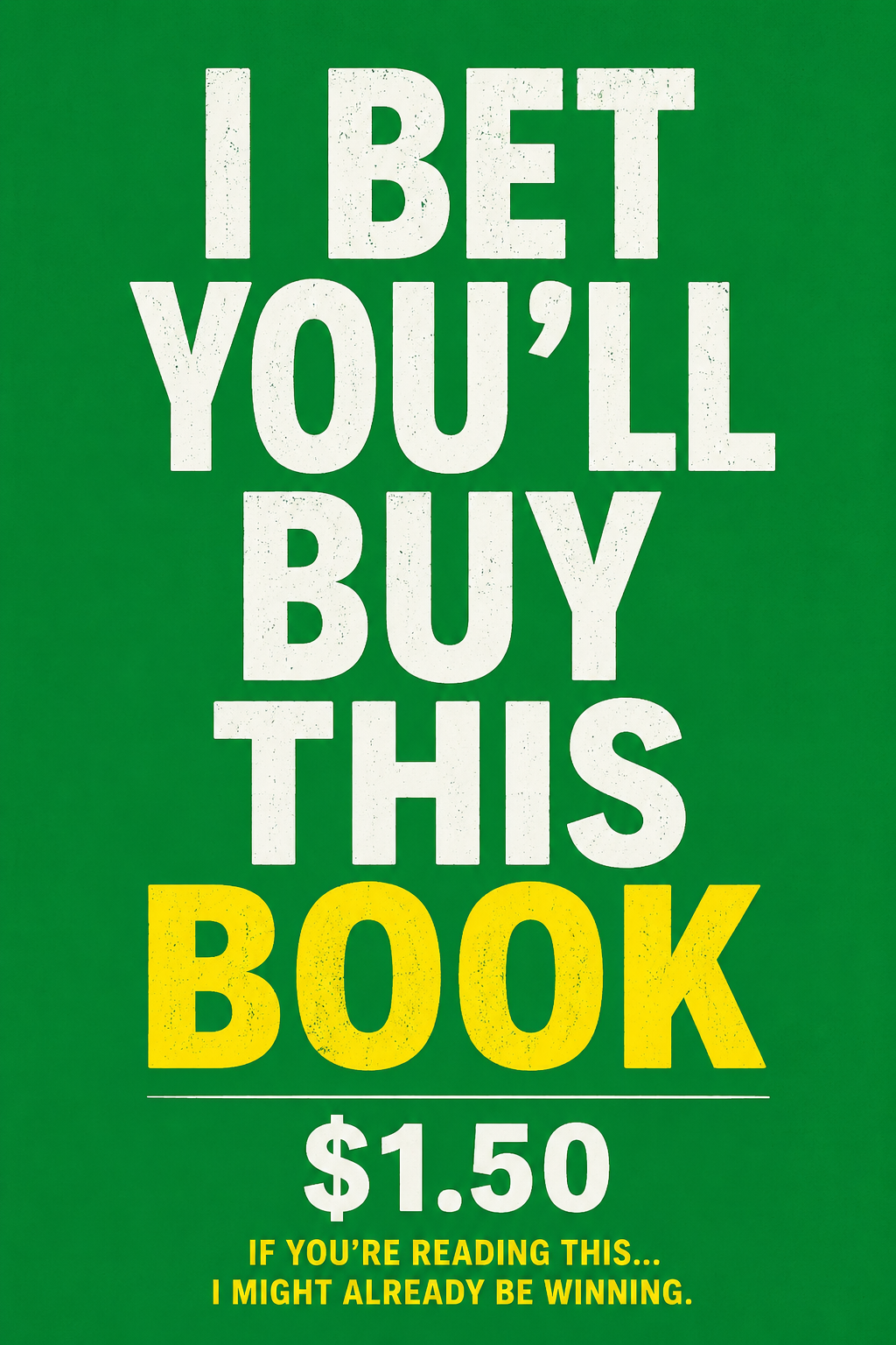 I Bet You’ll Buy This Book
